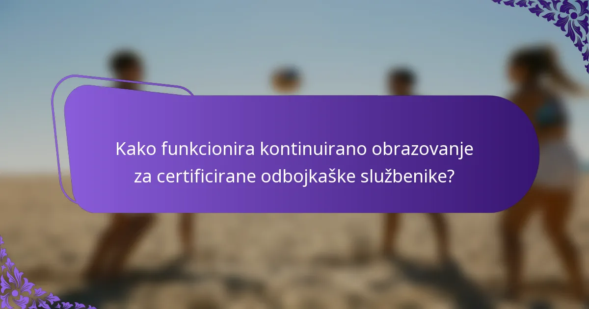 Kako funkcionira kontinuirano obrazovanje za certificirane odbojkaške službenike?