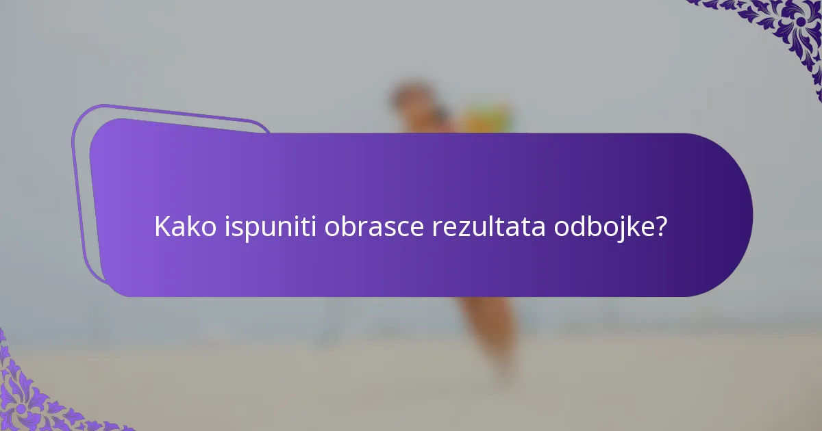 Kako ispuniti obrasce rezultata odbojke?