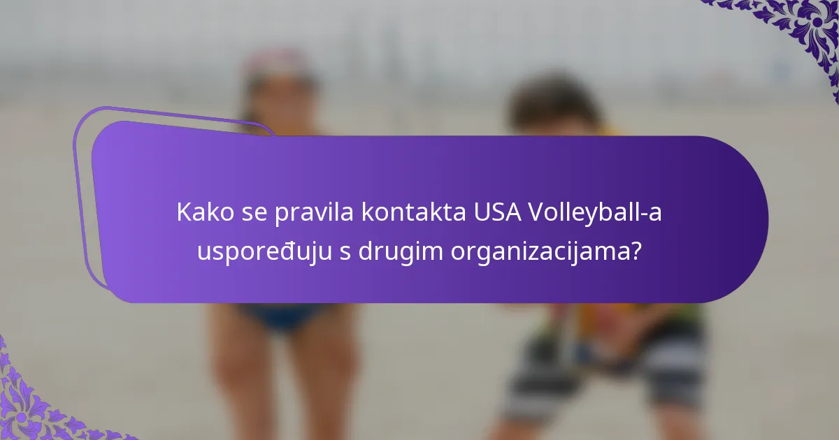 Kako se pravila kontakta USA Volleyball-a uspoređuju s drugim organizacijama?