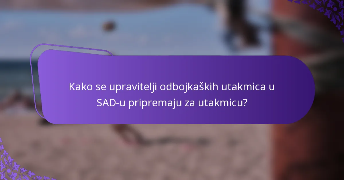 Kako se upravitelji odbojkaških utakmica u SAD-u pripremaju za utakmicu?