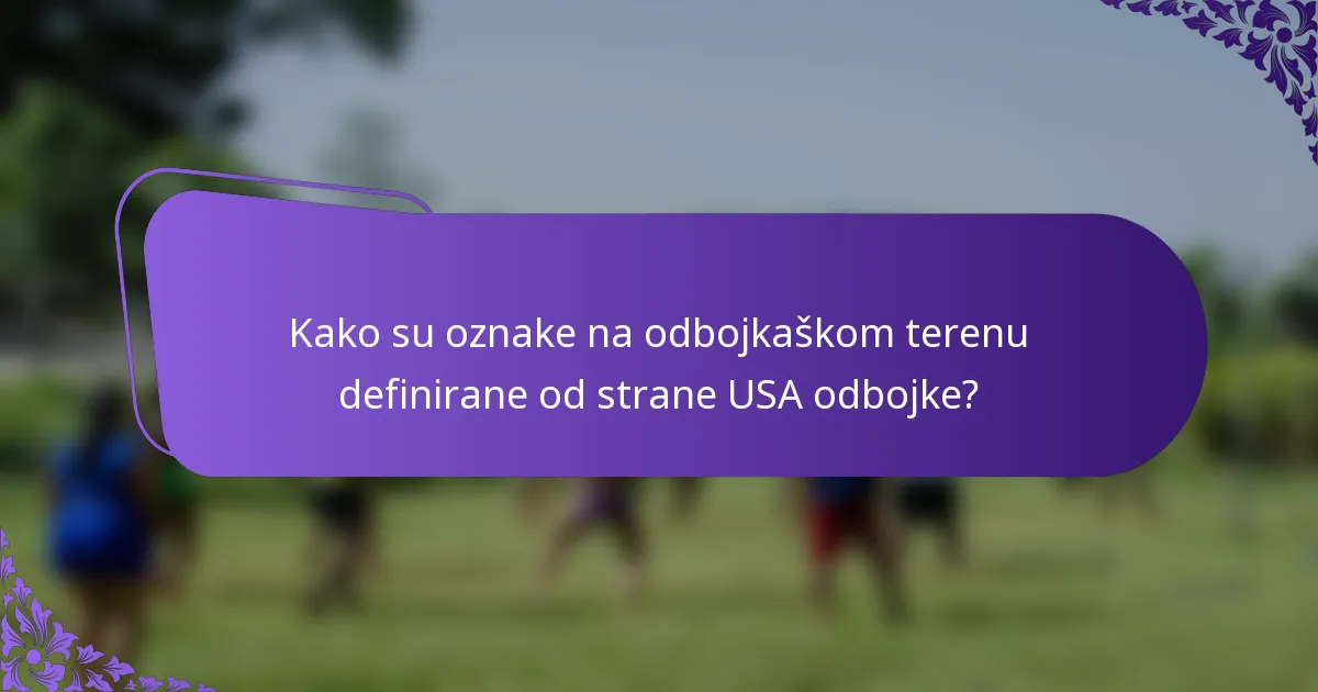 Kako su oznake na odbojkaškom terenu definirane od strane USA odbojke?