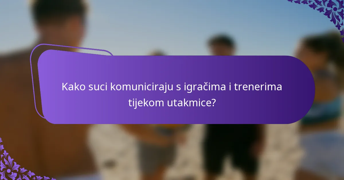 Kako suci komuniciraju s igračima i trenerima tijekom utakmice?