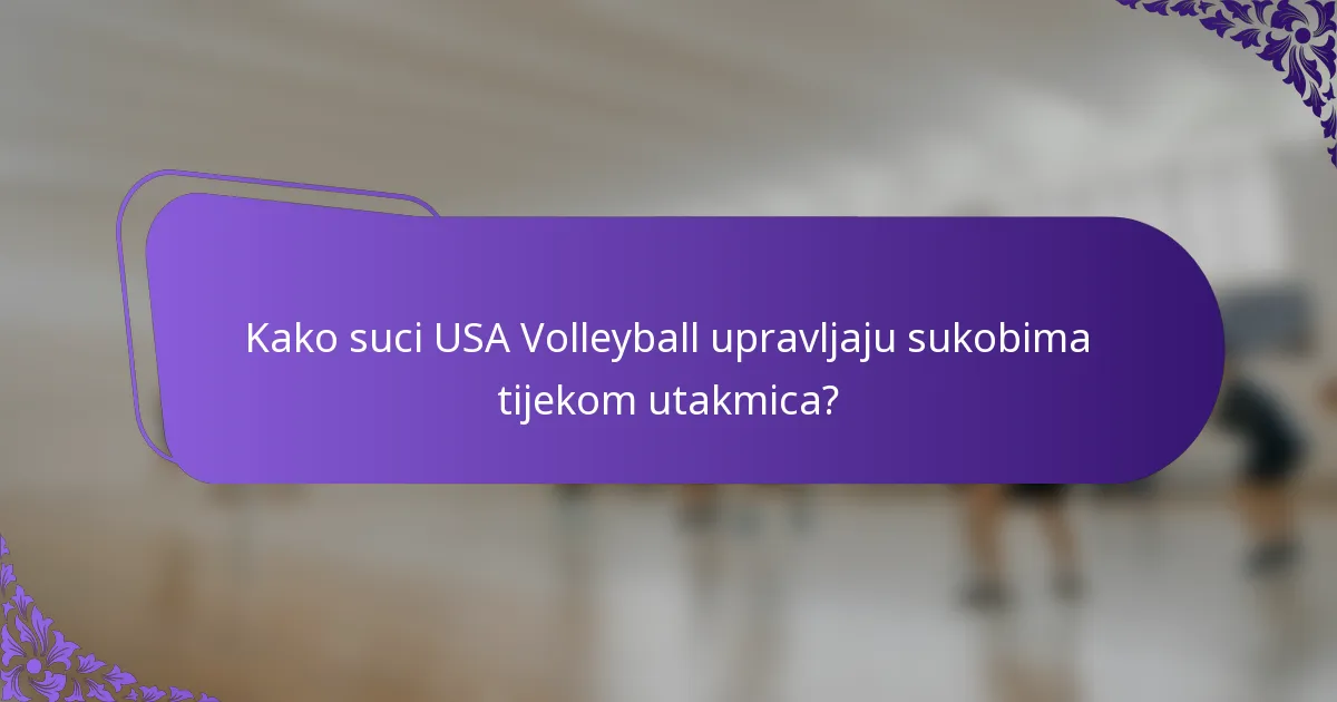 Kako suci USA Volleyball upravljaju sukobima tijekom utakmica?