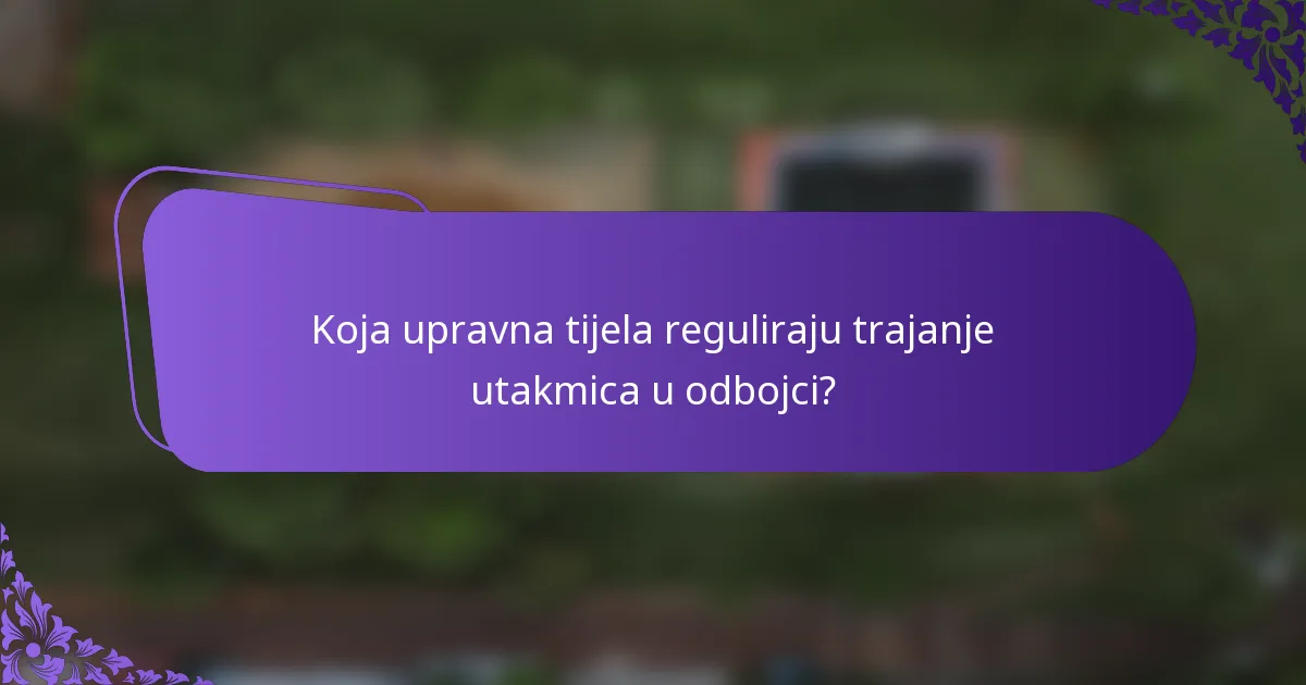Koja upravna tijela reguliraju trajanje utakmica u odbojci?