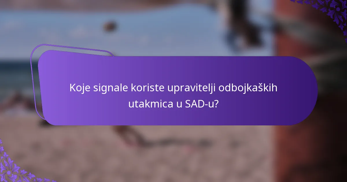 Koje signale koriste upravitelji odbojkaških utakmica u SAD-u?