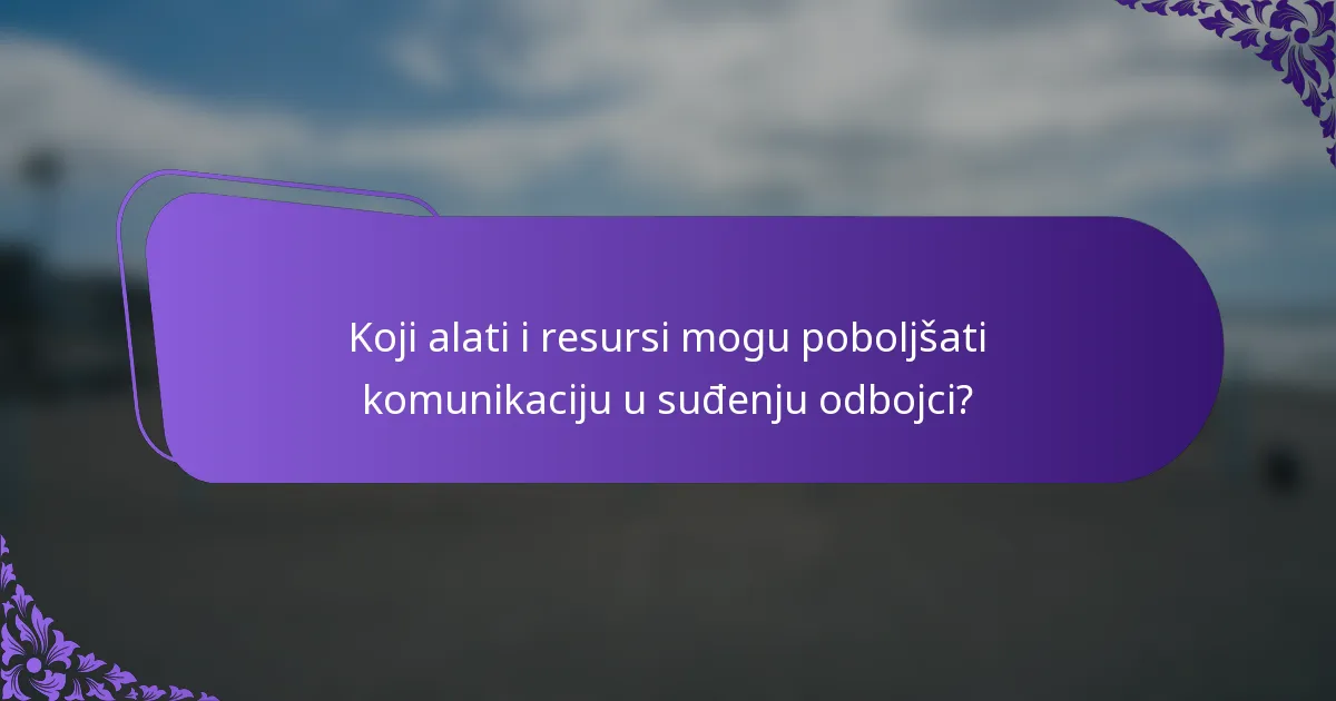 Koji alati i resursi mogu poboljšati komunikaciju u suđenju odbojci?