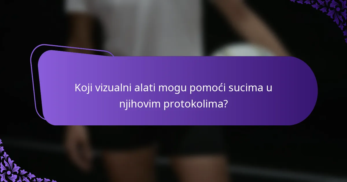 Koji vizualni alati mogu pomoći sucima u njihovim protokolima?