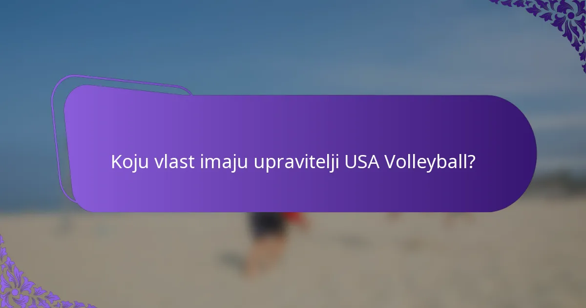 Koju vlast imaju upravitelji USA Volleyball?