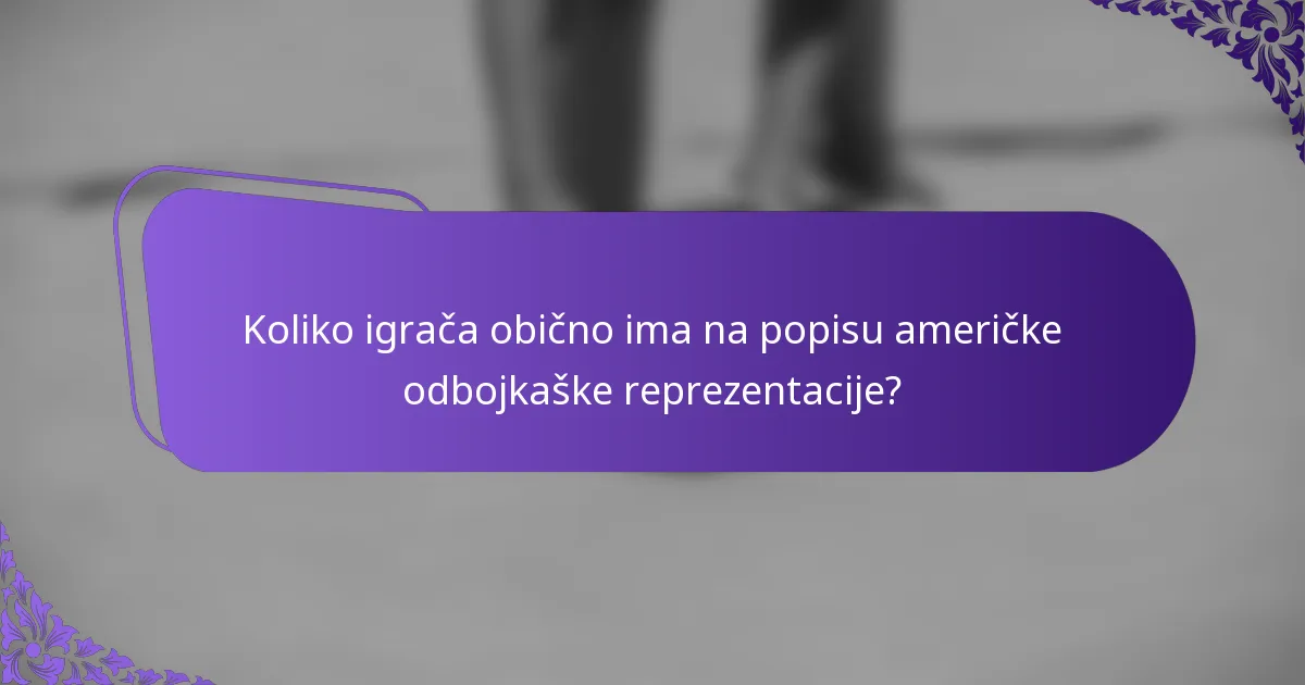 Koliko igrača obično ima na popisu američke odbojkaške reprezentacije?