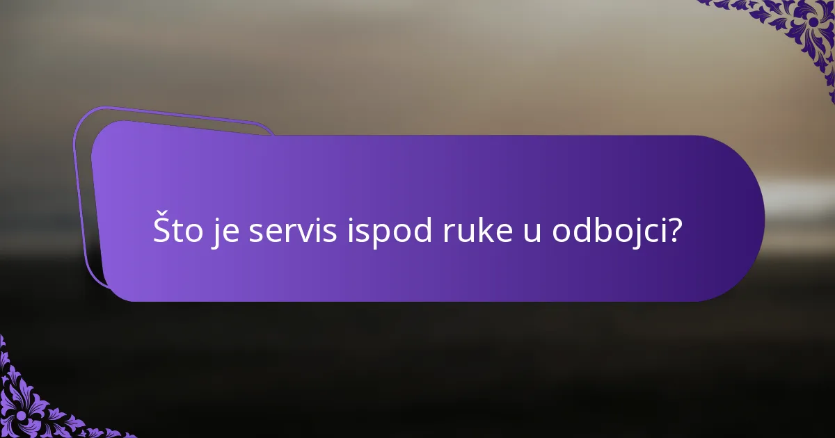 Što je servis ispod ruke u odbojci?