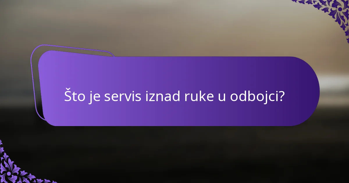 Što je servis iznad ruke u odbojci?